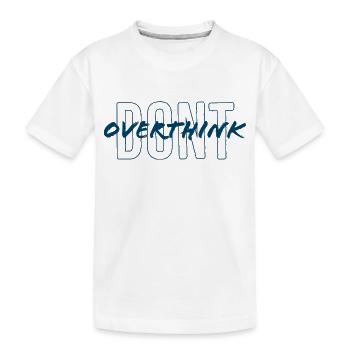 Ne réfléchissez pas trop - T-shirt bio Premium Enfant - blanc - Devant