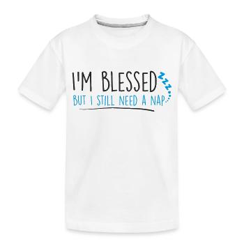 Ich bin geblutet, aber ich brauche trotzdem ein Nickerchen - Kinder Premium Bio T-Shirt - Weiß - Vorne