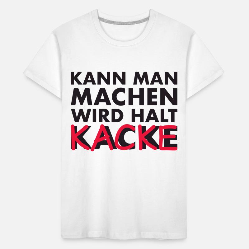 kann man machen, wird halt kacke Kinder Premium Bio T-Shirt
