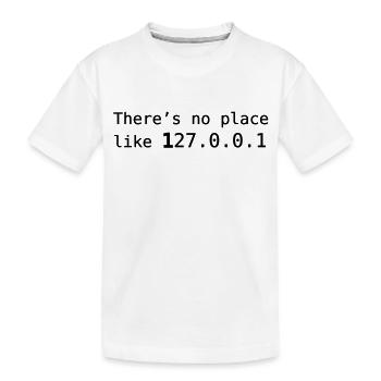 Es gibt keinen Platz wie 127.0.0.1 - Kinder Premium Bio T-Shirt - Weiß - Vorne