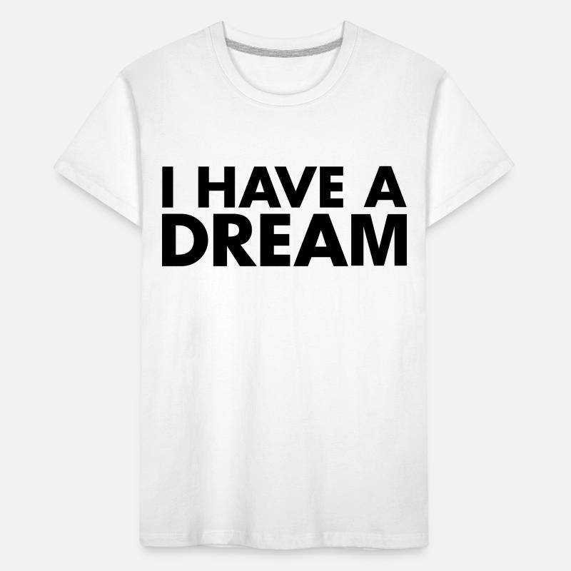 I HAVE A DREAM Kids' Premium Organic T-Shirt