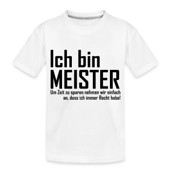 ich bin meister - Kinder Premium Bio T-Shirt - Weiß - Vorne