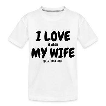 I love my wife - Humor - Funny - Joke - Friend - Kids' Premium Organic T-Shirt - white - Front