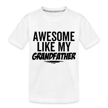 Großartig wie mein Großvater - Kinder Premium Bio T-Shirt - Weiß - Vorne