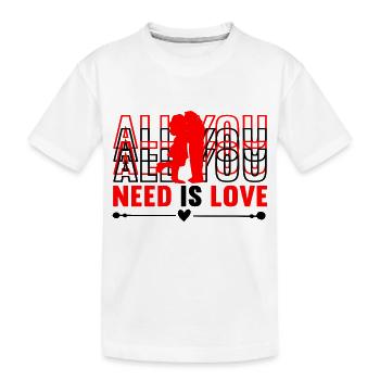 All You Need Is Love - Kids' Premium Organic T-Shirt - white - Front