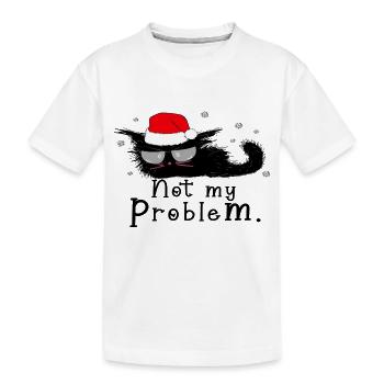 Not My Problem. - Kids' Premium Organic T-Shirt - white - Front