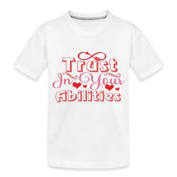 Faites confiance à vos capacités - T-shirt bio Premium Enfant - blanc - Devant