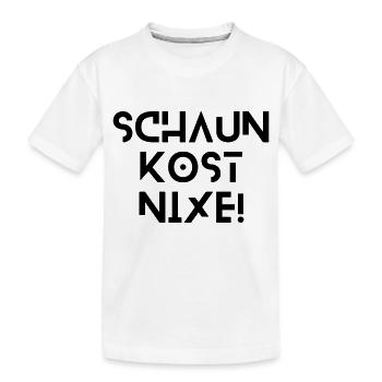 Schaun kost nix - bayerischer Spruch - Kinder Premium Bio T-Shirt - Weiß - Vorne