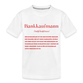 Bankkaufmann Definition - Kinder Premium Bio T-Shirt - Weiß - Vorne