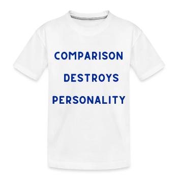 La comparaison détruit la personnalité - T-shirt bio Premium Enfant - blanc - Devant