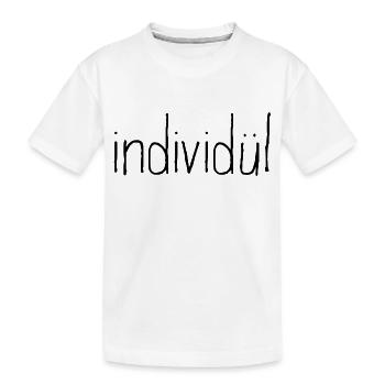 individül und individuell. Mehr geht nicht. - Kinder Premium Bio T-Shirt - Weiß - Vorne