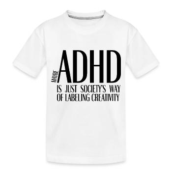 ADHD Is Just Society’s Way of Labeling Creativity - Kinder Premium Bio T-Shirt - Weiß - Vorne