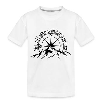 Not all who wander are lost. - Kids' Premium Organic T-Shirt - white - Front