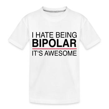 Je déteste être bipolaire - T-shirt bio Premium Enfant - blanc - Devant