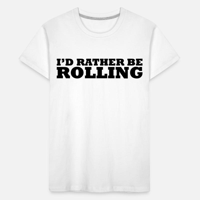 I'd rather be rolling Kinder Premium Bio T-Shirt