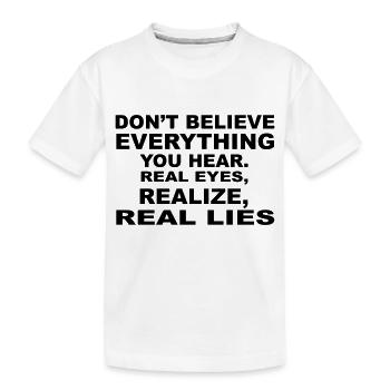 Don't Believe Lies - Kinder Premium Bio T-Shirt - Weiß - Vorne
