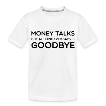 Money Talks - Kids' Premium Organic T-Shirt - white - Front