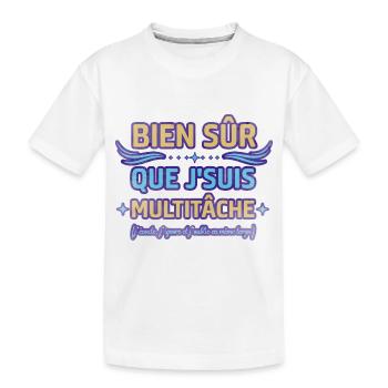 Bien sûr que je suis multitâche humour ménage - T-shirt bio Premium Enfant - blanc - Devant