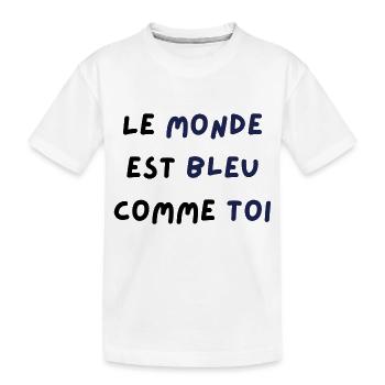 Le monde est bleu comme toi - T-shirt bio Premium Enfant - blanc - Devant