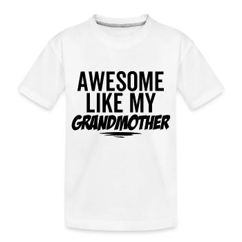 Großartig wie meine Großmutter - Kinder Premium Bio T-Shirt - Weiß - Vorne