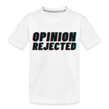 Opinion Rejected! - Kinder Premium Bio T-Shirt - Weiß - Vorne