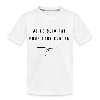 je ne suis pas pour etre contre - T-shirt bio Premium Enfant - blanc - Devant