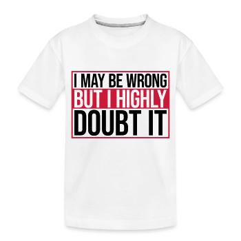 I may be wrong - Kids' Premium Organic T-Shirt - white - Front