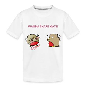 Wanna share mate - Kids' Premium Organic T-Shirt - white - Front