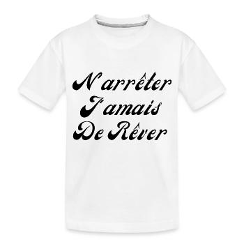 N'arrêter jamais de rêver - T-shirt bio Premium Enfant - blanc - Devant