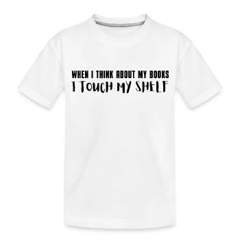 when i think about my books i touch my shelf - Kids' Premium Organic T-Shirt - white - Front