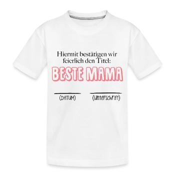 Bestätigung beste Mama - Datum & Unterschrift - Kinder Premium Bio T-Shirt - Weiß - Vorne