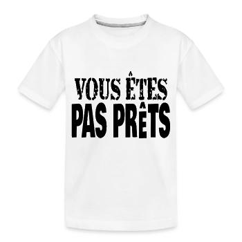 vous êtes pas prêts - T-shirt bio Premium Enfant - blanc - Devant