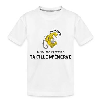 allo papy viens me chercher ta fille m’énerve - T-shirt bio Premium Enfant - blanc - Devant