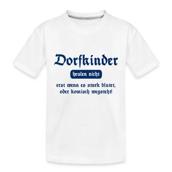 Dorfkinder heulen nicht - Lustiger Spruch - Kinder Premium Bio T-Shirt - Weiß - Vorne