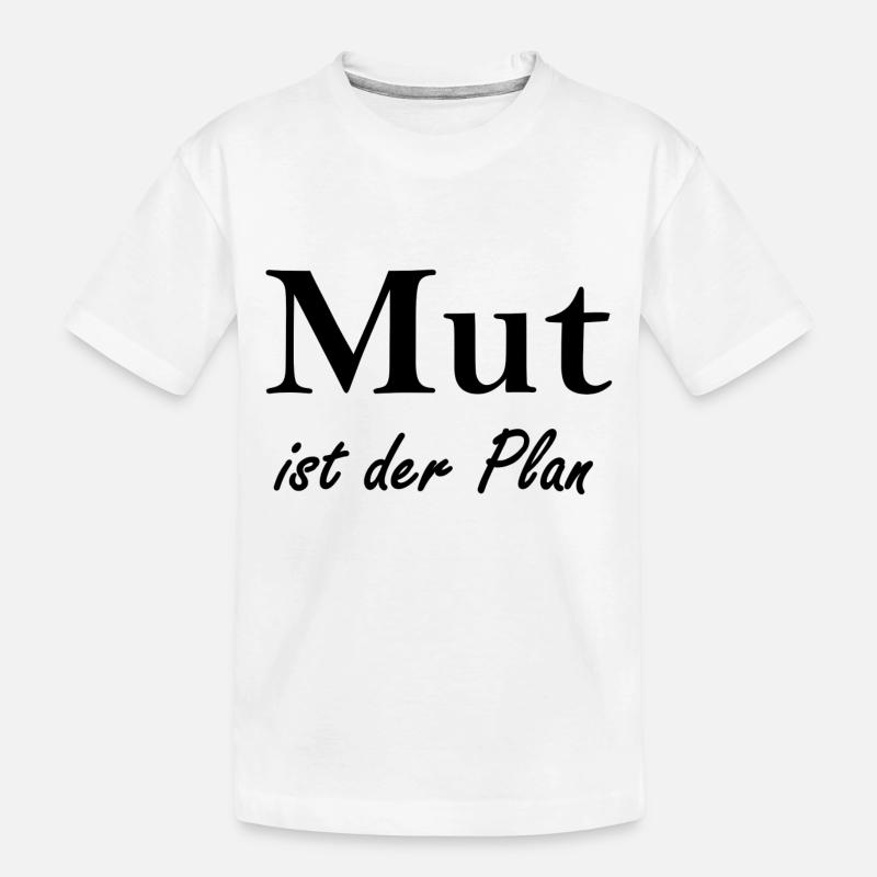 Mut ist der Plan - Kinder Premium Bio T-Shirt - Weiß