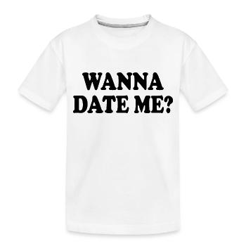 wanna date me - Kinder Premium Bio T-Shirt - Weiß - Vorne