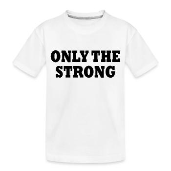 only the strong - T-shirt bio Premium Enfant - blanc - Devant