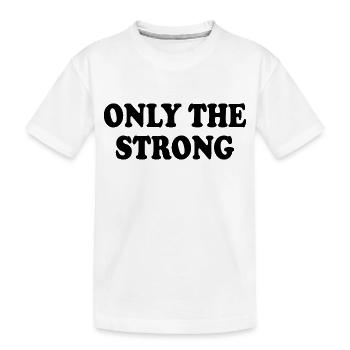 only the strong - T-shirt bio Premium Enfant - blanc - Devant