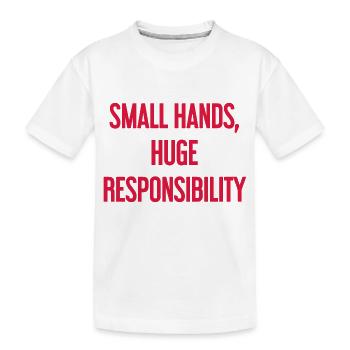Small Hands, Huge Responsibility Parent Saying - Kids' Premium Organic T-Shirt - white - Front