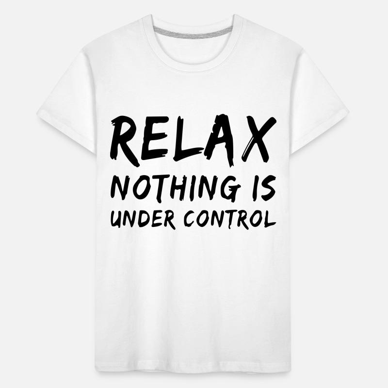 relax, nothing is under control Kids' Premium Organic T-Shirt