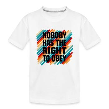 nobody has the right to obey - Kinder Premium Bio T-Shirt - Weiß - Vorne