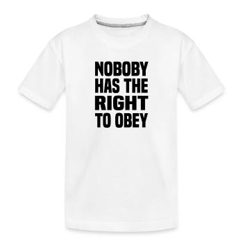 nobody has the right to obey sticker - Kids' Premium Organic T-Shirt - white - Front