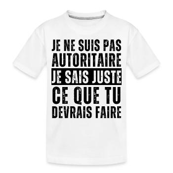 Je ne suis pas autoritaire humour phrase drôle - T-shirt bio Premium Enfant - blanc - Devant