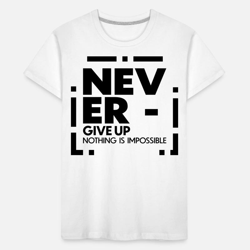 Never give up nothing is impossible Kinder Premium Bio T-Shirt