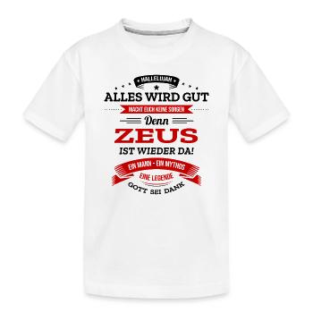 ALLES WIRD GUT, DIE LEGENDE ZEUS IST DA - Kinder Premium Bio T-Shirt - Weiß - Vorne
