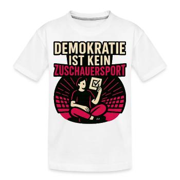 Demokratie ist kein Zuschauersport. - Kinder Premium Bio T-Shirt - Weiß - Vorne