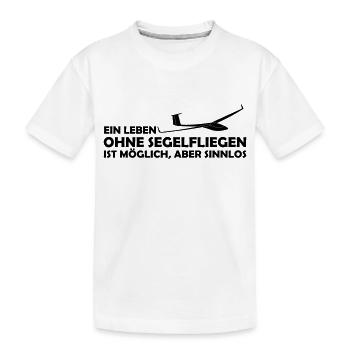 Leben ohne Segelfliegen Segelflieger Geschenk - Kinder Premium Bio T-Shirt - Weiß - Vorne