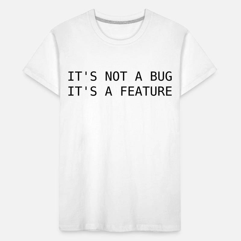It's not a bug, its a feature Kinder Premium Bio T-Shirt