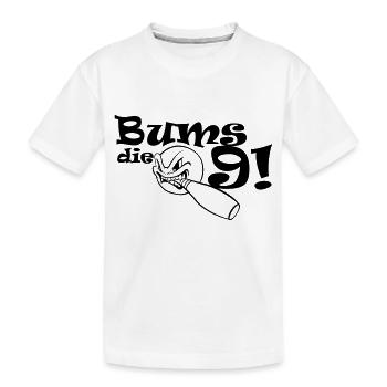 Bums die Neun - Kinder Premium Bio T-Shirt - Weiß - Vorne