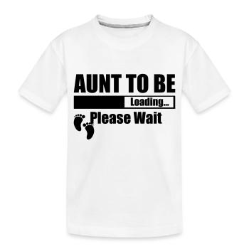 Aunt To Be Loading Please Wait - Kids' Premium Organic T-Shirt - white - Front